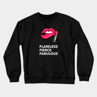 Flawless, fierce, fabulous Crewneck Sweatshirt